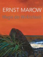 Ernst Marow - Magie der Wirklichkeit